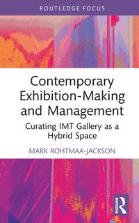 bokomslag Contemporary Exhibition-Making and Management
