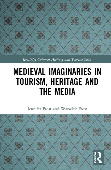 Jennifer Frost, Warwick Frost - Medieval Imaginaries in Tourism, Heritage and the Media, Häftad