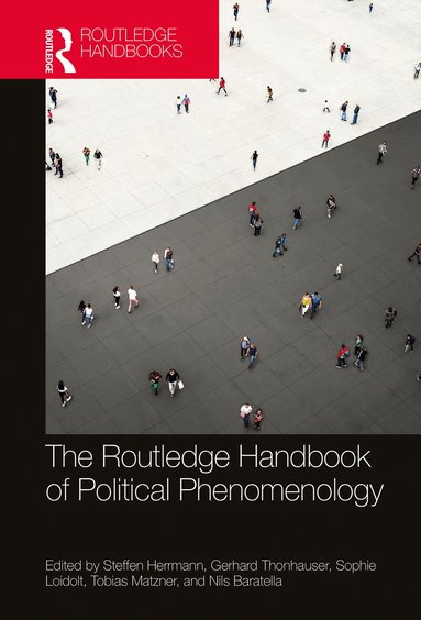 Steffen Herrmann, Gerhard Thonhauser, Sophie Loidolt, Tobias Matzner, Nils Baratella - Routledge Handbook of Political Phenomenology, Inbunden