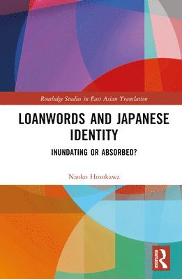 Naoko Hosokawa - Loanwords and Japanese Identity, Inbunden