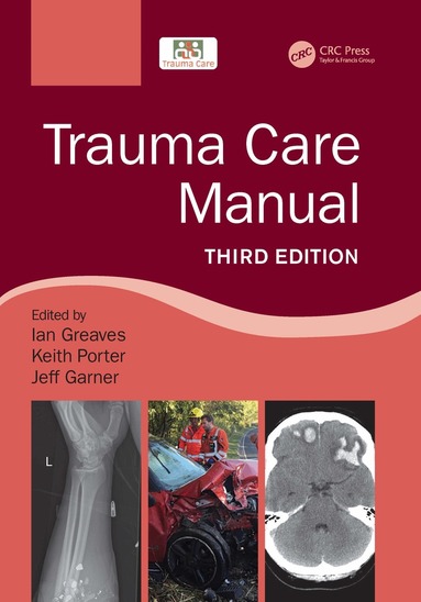 Ian Greaves, Sir Keith Porter, Jeff Garner - Trauma Care Manual, Inbunden