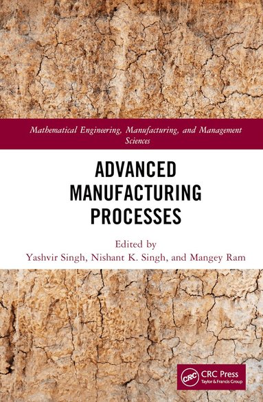 Yashvir Singh, Nishant K. Singh, Mangey Ram - Advanced Manufacturing Processes, Inbunden