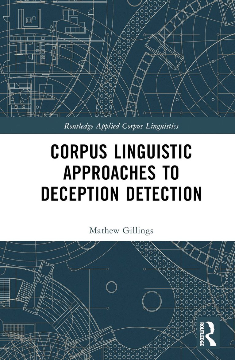 Mathew Gillings - Corpus Linguistic Approaches to Deception Detection, Inbunden