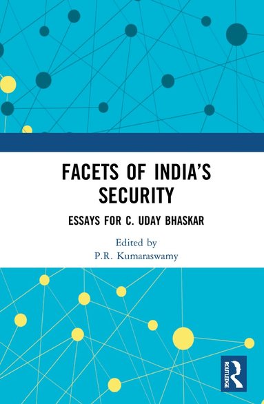 P.R. Kumaraswamy - Facets of India’s Security, Inbunden