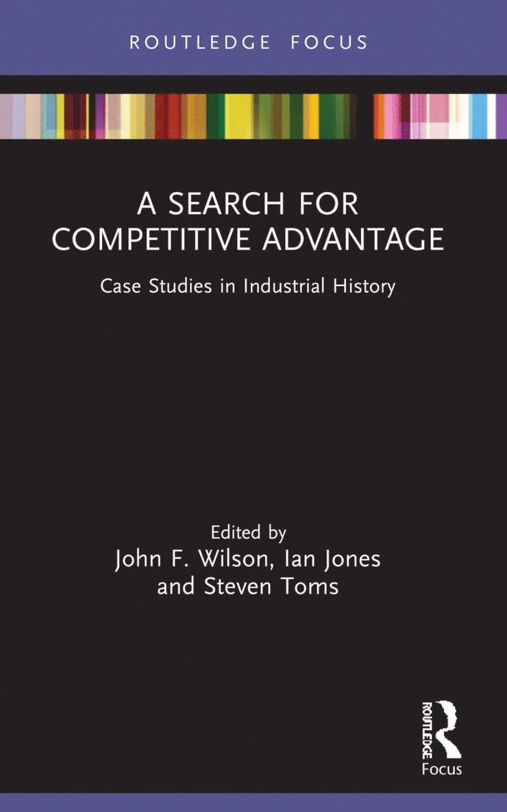 John F. Wilson, Ian Jones, Steven Toms, UK) Wilson, John F. (Northumbria University, Ian (Northumbria University) Jones, UK) Toms, Steven (University of Leeds - Search for Competitive Advantage, Häftad