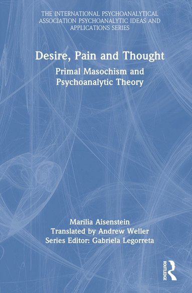 Marilia Aisenstein - Desire, Pain and Thought, Inbunden