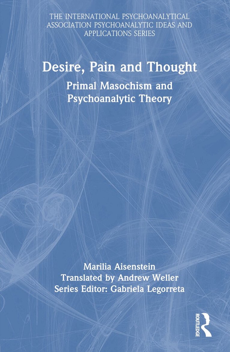 Marilia Aisenstein - Desire, Pain and Thought, Inbunden