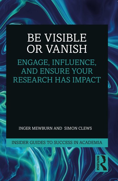 Inger Mewburn, Simon Clews - Be Visible Or Vanish, Häftad