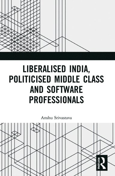 bokomslag Liberalised India, Politicised Middle Class and Software Professionals