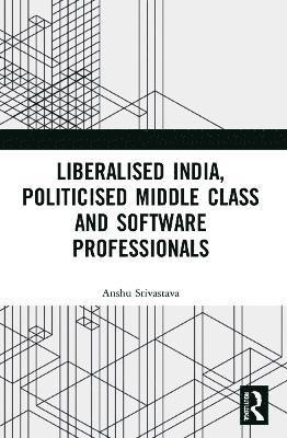 Liberalised India, Politicised Middle Class and Software Professionals 1