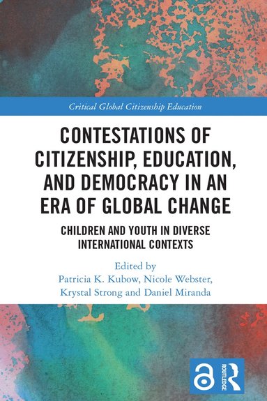 Patricia K. Kubow, Nicole Webster, Krystal Strong, Daniel Miranda - Contestations of Citizenship, Education, and Democracy in an Era of Global Change, Inbunden