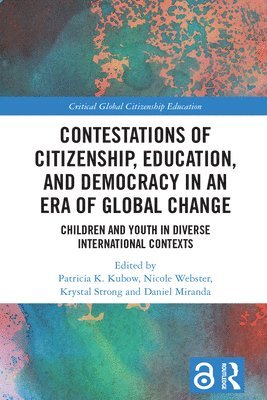 Contestations of Citizenship, Education, and Democracy in an Era of Global Change 1