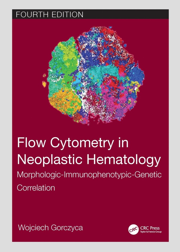 Wojciech Gorczyca, USA) Gorczyca, Wojciech (Hematopathologist, Bioreference Laboratories, Elmwood Park, NJ, USA; Regional Cancer Care Associates, Hackensack, NJ - Flow Cytometry in Neoplastic Hematology, Inbunden