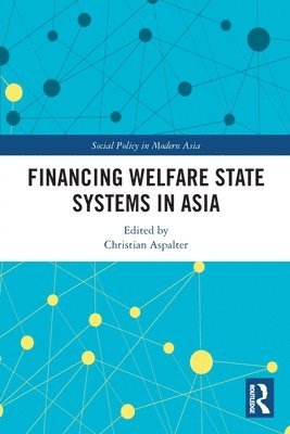 Christian Aspalter, China) Aspalter, Christian (Beijing Normal University-Hong Kong Baptist University, United International College - Financing Welfare State Systems in Asia, Häftad