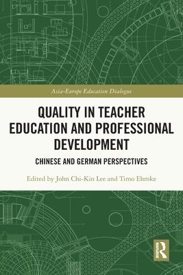 John Chi-Kin Lee, Timo Ehmke, John Chi-Kin (The Education University of Hong Kong) Lee, Germany) Ehmke, Timo (Leuphana Universitat Luneburg - Quality in Teacher Education and Professional Development, Häftad