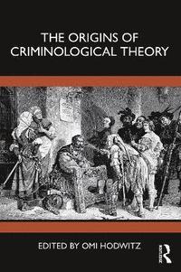 bokomslag The Origins of Criminological Theory