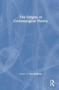 bokomslag The Origins of Criminological Theory