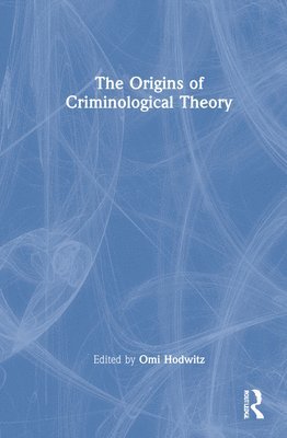 bokomslag The Origins of Criminological Theory