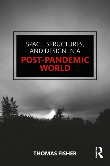 Thomas Fisher - Space, Structures and Design in a Post-Pandemic World, Inbunden