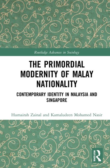 Humairah Zainal, Kamaludeen Mohamed Nasir - Primordial Modernity of Malay Nationality, Inbunden