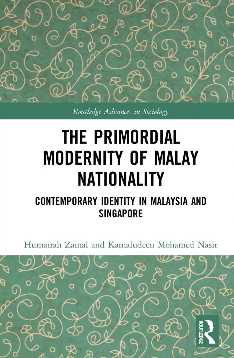 Humairah Zainal, Kamaludeen Mohamed Nasir, Singapore) Nasir, Kamaludeen Mohamed (Nanyang Technological University - Primordial Modernity of Malay Nationality, Inbunden