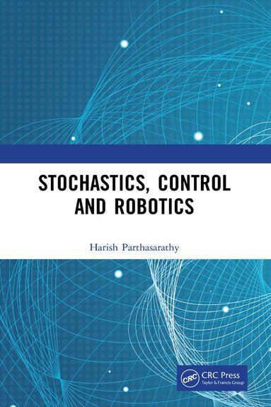 Harish Parthasarathy - Stochastics, Control and Robotics, Inbunden