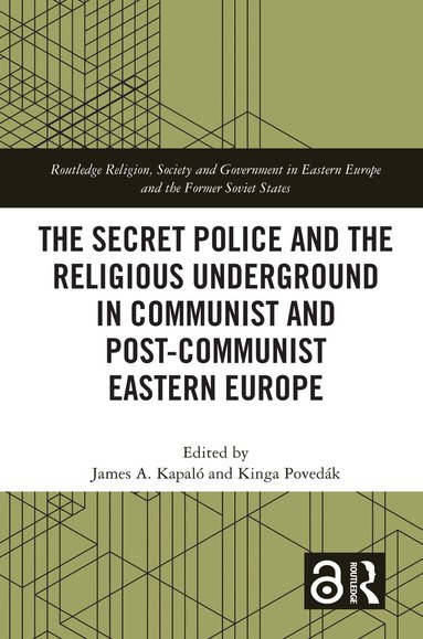 James A. Kapaló, Kinga Povedák - Secret Police and the Religious Underground in Communist and Post-Communist Eastern Europe, Häftad