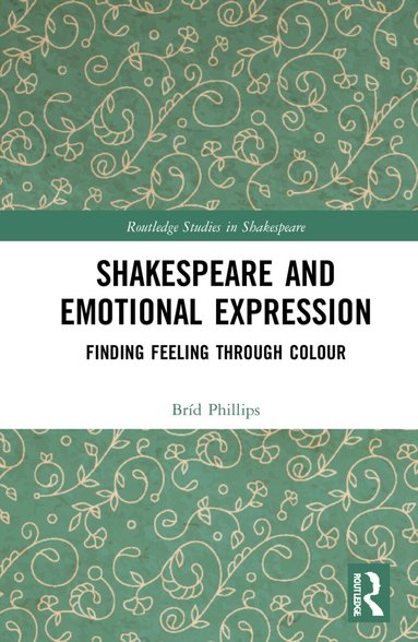 Bríd Phillips - Shakespeare and Emotional Expression, Inbunden