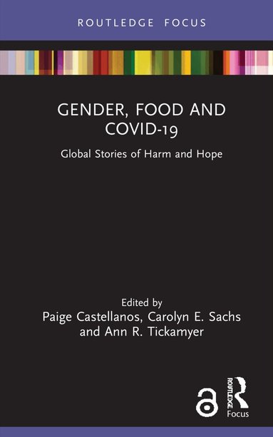 Paige Castellanos, Carolyn E. Sachs, Ann R. Tickamyer - Gender, Food and COVID-19, Inbunden