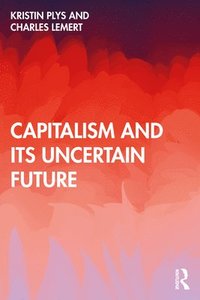 bokomslag Capitalism and Its Uncertain Future