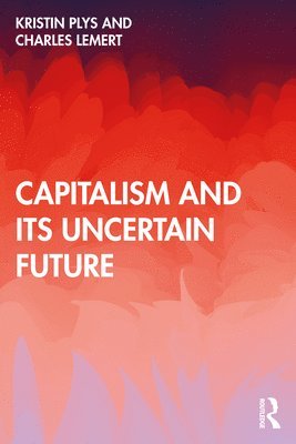 Capitalism and Its Uncertain Future 1