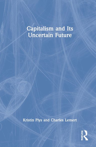 bokomslag Capitalism and Its Uncertain Future