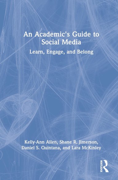 Kelly-Ann Allen, Shane R. Jimerson, Daniel S. Quintana, Lara McKinley - Academic's Guide to Social Media, Inbunden