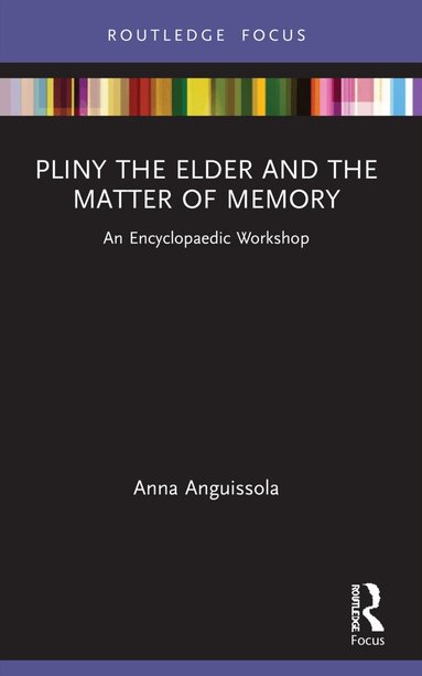 Anna Anguissola - Pliny the Elder and the Matter of Memory, Häftad