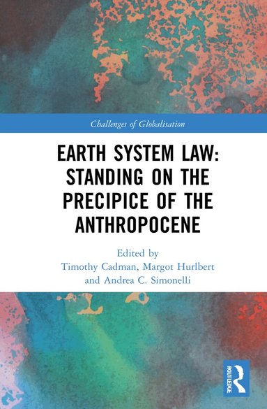 Timothy Cadman, Margot Hurlbert, Andrea C. Simonelli - Earth System Law: Standing on the Precipice of the Anthropocene, Inbunden