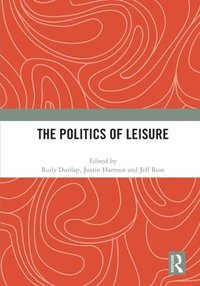 bokomslag The Politics of Leisure