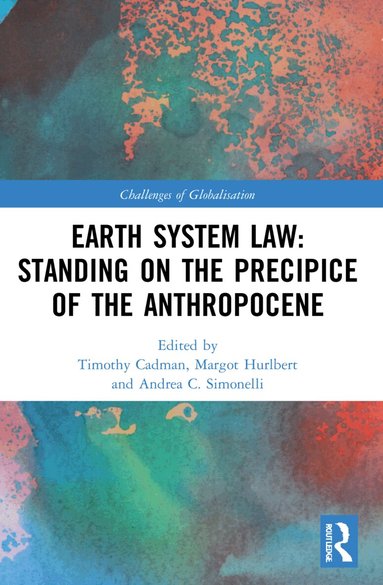 Timothy Cadman, Margot Hurlbert, Andrea C. Simonelli - Earth System Law: Standing on the Precipice of the Anthropocene, Häftad