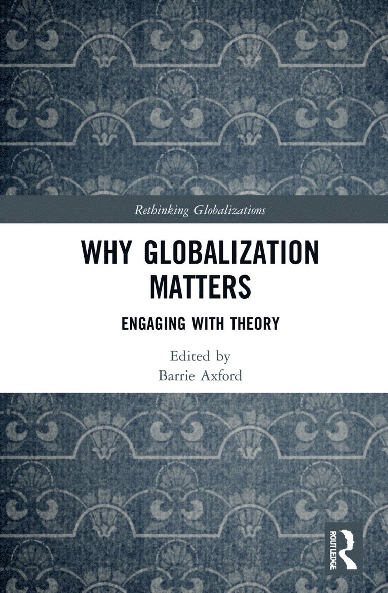 Barrie Axford, UK) Axford, Barrie (Oxford Brookes University - Why Globalization Matters, Inbunden