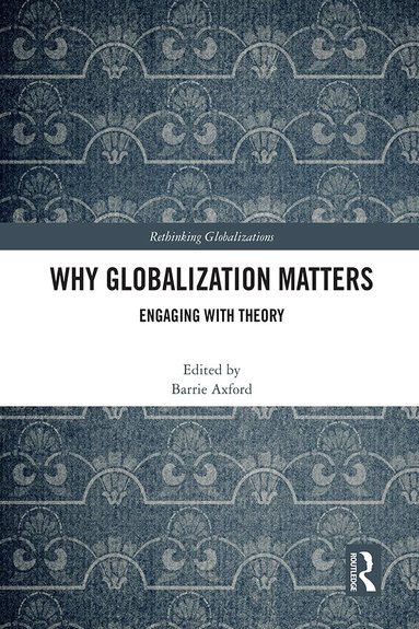 Barrie Axford - Why Globalization Matters, Häftad