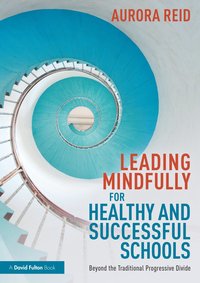 bokomslag Leading Mindfully for Healthy and Successful Schools