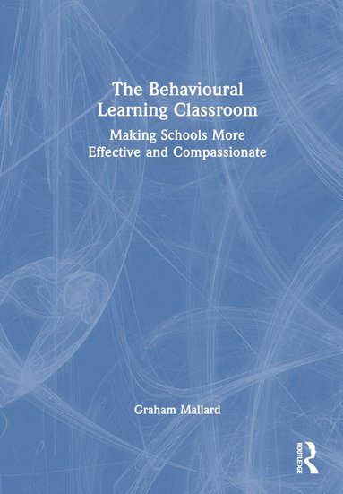 Graham Mallard - Behavioural Learning Classroom, Inbunden