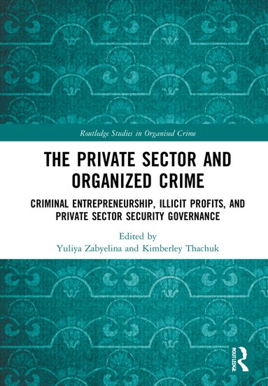 Yuliya Zabyelina, Kimberley L. Thachuk - Private Sector and Organized Crime, Häftad