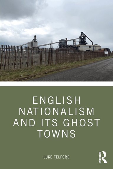 Luke Telford - English Nationalism and its Ghost Towns, Häftad