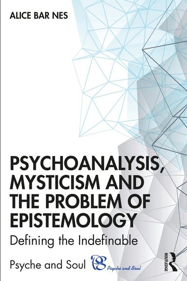 Alice Bar Nes - Psychoanalysis, Mysticism and the Problem of Epistemology, Häftad