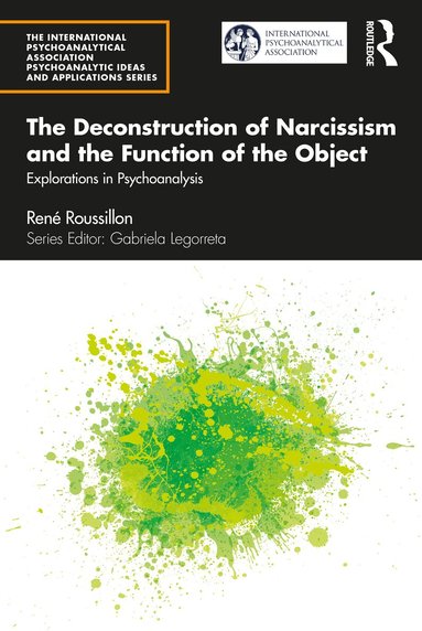 René Roussillon - Deconstruction of Narcissism and the Function of the Object, Häftad