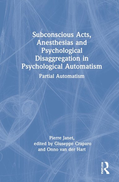 bokomslag Subconscious Acts, Anesthesias and Psychological Disaggregation in Psychological Automatism