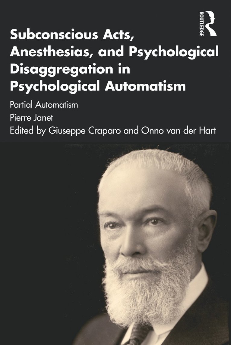 Pierre Janet, Giuseppe Craparo, Onno van der Hart - Subconscious Acts, Anesthesias and Psychological Disaggregation in Psychological Automatism, Häftad