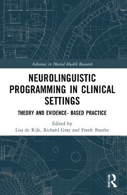 Lisa de Rijk, Richard Gray, Frank Bourke, USA) Gray, Richard (Fairleigh Dickinson University, New Jersey, USA) Bourke, Frank (in private practice, New York, Lisa De Rijk - Neurolinguistic Programming in Clinical Settings, Häftad