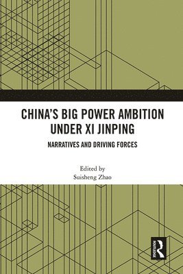 Suisheng Zhao, USA) Zhao, Suisheng (University of Denver - China’s Big Power Ambition under Xi Jinping, Inbunden