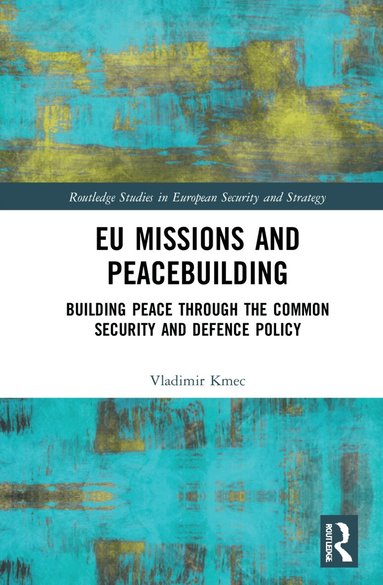 Vladimir Kmec - EU Missions and Peacebuilding, Inbunden